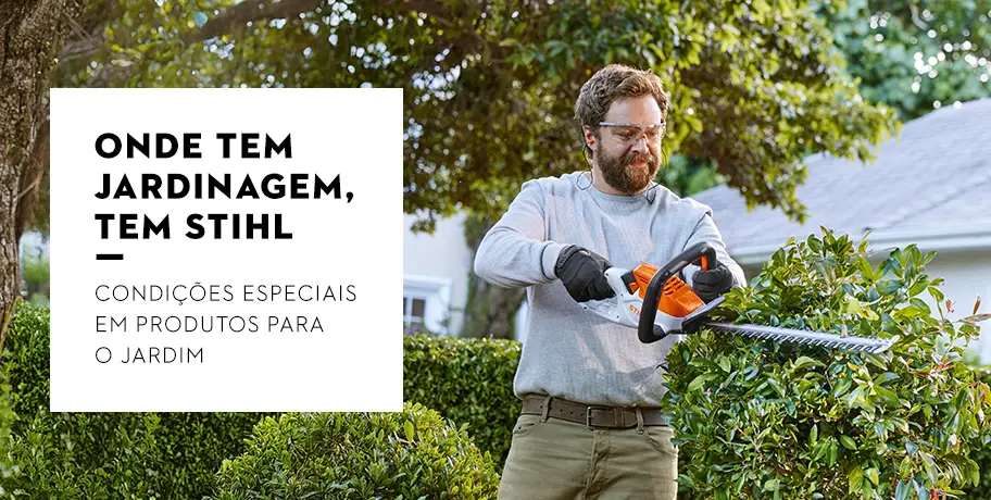 ONDE TEM JARDINAGEM, TEM STIHL. CONDIÇÕES ESPECIAIS EM PRODUTOS PARA O JARDIM.